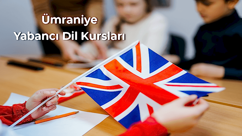 Ümraniye Yabancı Dil Kursları ile Etkili Dil Öğrenme