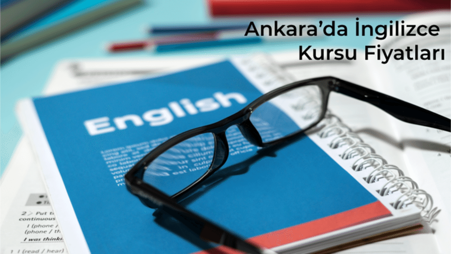 Ankara’da İngilizce Kursu Fiyatları Neye Göre Şekillenir?